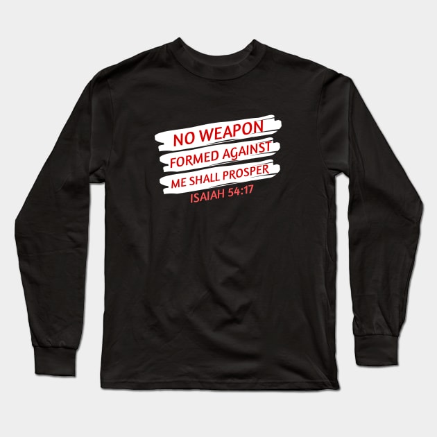 No Weapon Formed Against Me Shall Prosper | Christian Saying Long Sleeve T-Shirt by All Things Gospel